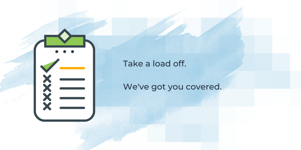 To do list checklist on a clipboard next to the words "Take a load off. We've got you covered."