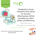 Designing a Group Practice’s Tech Setup for Success: Effectiveness, HIPAA Compliance, Client Safety, and Efficiency