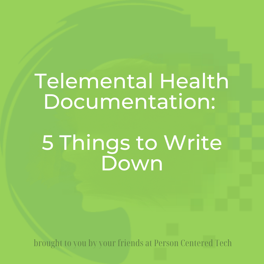Telemental Health Documentation 5 Things to Write Down