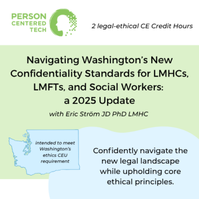 Navigating Washington’s New Confidentiality Standards for LMHCs, LMFTs,  and Social Workers: a 2025 Update