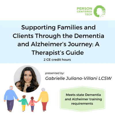 Supporting Families and Clients Through the Dementia and Alzheimer’s Journey: A Therapist’s Guide