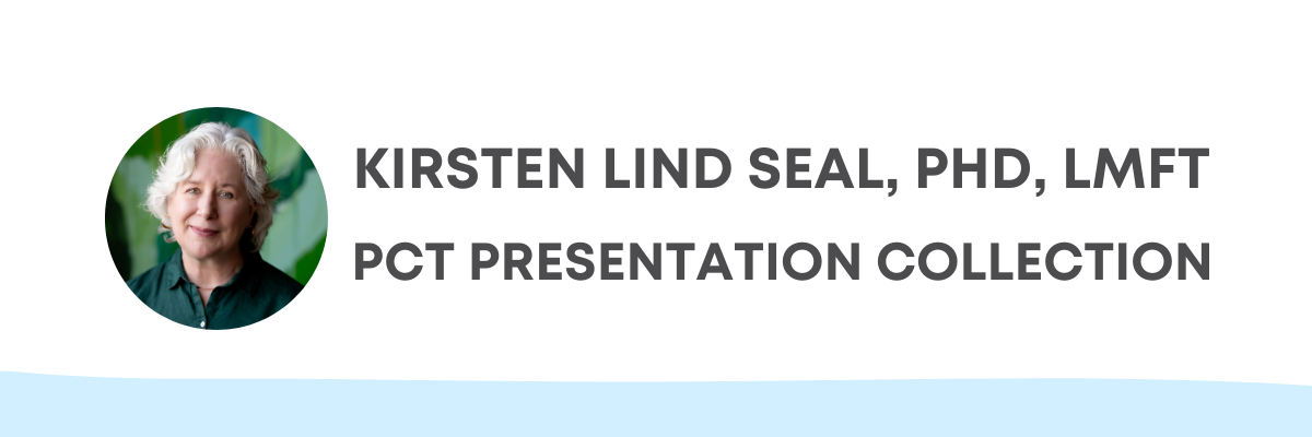 The Kirsten Lind Seal, PhD, LMFT Collection. Enjoy the presentations and trainings provided by Dr. Kirsten Lind Seal, PhD, LMFT