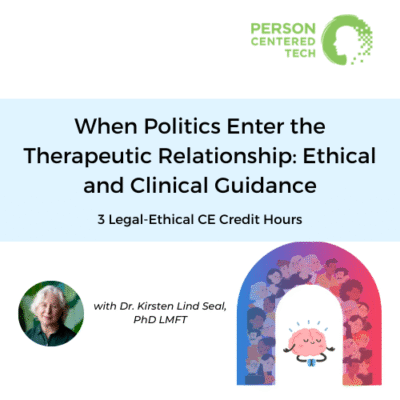 When Politics Enter the Therapeutic Relationship: Ethical and Clinical Guidance